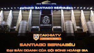 Sơ lược về sân vận động Santiago Bernabéu